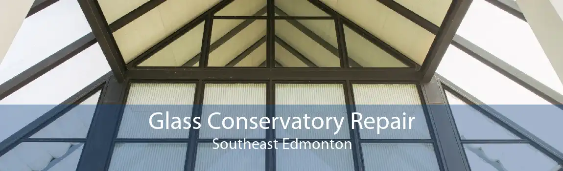 Glass Conservatory Repair Southeast Edmonton