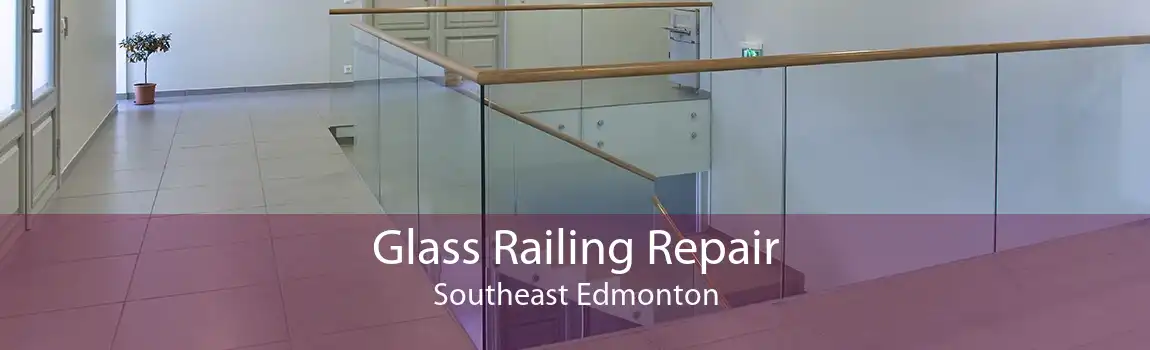 Glass Railing Repair Southeast Edmonton