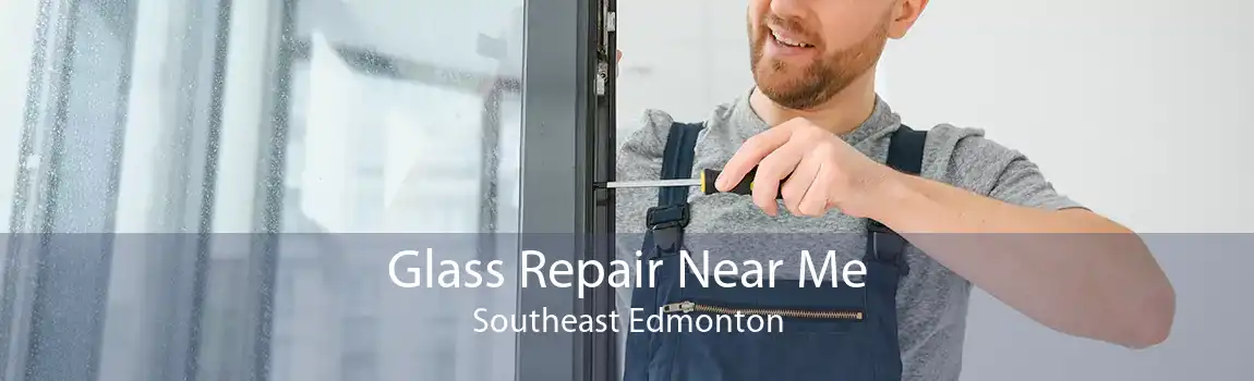 Glass Repair Near Me Southeast Edmonton