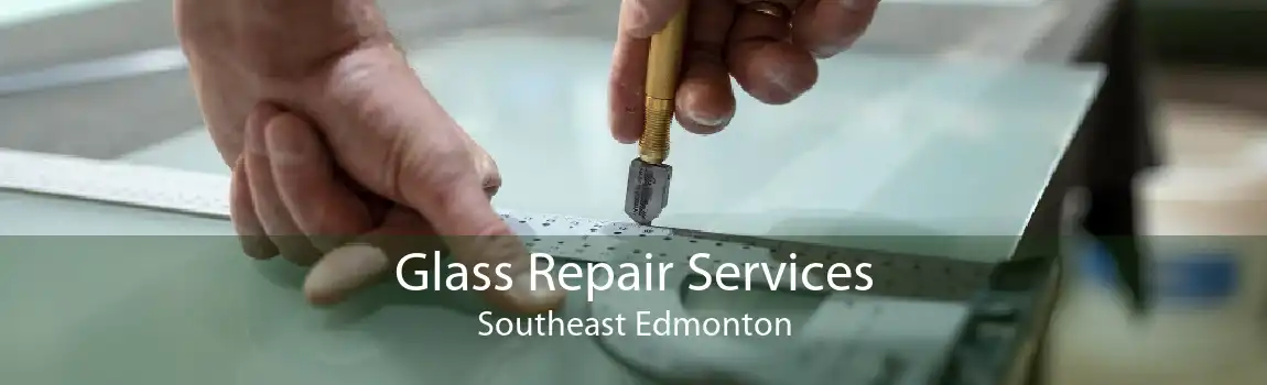 Glass Repair Services Southeast Edmonton